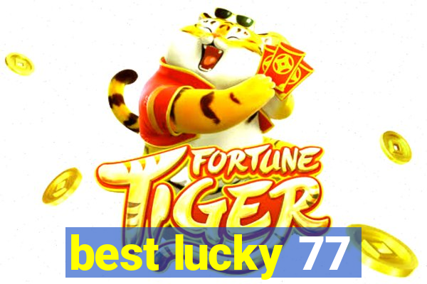 best lucky 77